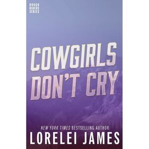 Cowgirls Don't Cry -- Lorelei James